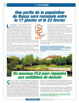 18                                                                          Vie municipale


                      Une partie de la population
                    de Bussy sera recensée entre
                     le 17 janvier et le 23 février
             e recensement, ce n’est pas seulement compter le                                                   sur le recensement. Si vous le souhaitez, l’agent recenseur

     L      nombre d’habitants vivant en France, c’est aussi
            suivre chaque année l'évolution de la population, des
     communes et plus généralement de la société. Que ce soit
                                                                                                                peut vous aider à remplir les questionnaires.
                                                                                                                Lorsque ceux-ci sont remplis, ils doivent être remis à
                                                                                                                l’agent recenseur par vous-même, ou en cas d’absence, sous
     en matière de crèches, d’hôpitaux, de pharmacies, de loge-                                                 enveloppe, par un tiers (voisin, gardien, etc.). Vous pouvez
     ments, de transports publics, de rénovation de quartiers,                                                  aussi les retourner à la mairie ou à la direction régionale de
     d’infrastructures sportives, etc…, vos réponses sont essen-                                                l’Insee au plus tard le 23 février 2013.
     tielles pour aider vos élus à mieux répondre à vos besoins.                                                Les quelques minutes que vous prendrez pour répondre
     En 2013, une partie de Bussy Saint Georges sera recensée.                                                  aux questionnaires sont importantes. La qualité du recen-
     En effet, chaque année, une enquête est organisée par la                                                   sement dépend de votre participation. C’est avant tout un
     mairie et l’Insee dans les communes de 10 000 habitants                                                    acte civique, mais aussi une obligation légale en vertu de la
     ou plus, auprès d'un échantillon de 8 % de leur population. Ainsi, il se peut           loi du 7 juin 1951 modifiée. Toutes vos réponses sont confidentielles. Elles
     que vous soyez recensé cette année, alors qu’un membre de votre voisinage               sont transmises à l’Insee et ne peuvent faire l’objet d’aucun contrôle admi-
     ne l’est pas.                                                                           nistratif ou fiscal. n
     Si vous êtes concerné, un agent recenseur se rendra à votre domicile à partir
     du 17 janvier 2013. Vous pourrez le reconnaître grâce à sa carte officielle             Pour savoir si vous êtes recensé cette année ou pour obtenir
                                                                                             des renseignements complémentaires, contactez la mairie au 01 64 66 24 24.
     tricolore comportant sa photographie et la signature du maire.                          Pour trouver les réponses à vos principales questions sur le recensement de
     Il vous remettra une feuille pour le logement recensé, un bulletin individuel           la population 2013 : www.le-recensement-et-moi.fr
                                                                                             Pour en savoir plus et consulter les résultats du précédent recensement :
     pour chaque personne vivant dans ce logement et une notice d’information                www.insee.fr




                     Un nouveau PLU pour répondre
                       aux ambitions de demain
                a y est : le « nouveau » Plan Local d’Urbanisme a été approuvé en            secteur de la Croix-Blanche, la dernière zone d’urbanisation prévue sur le ter-

     Ç          conseil municipal le 14 novembre dernier et est opposable depuis le
                jeudi 22 novembre, suite à l’affichage en mairie de la délibération et aux
     parutions presse du 21 novembre. Ses principales évolutions consistent en la
                                                                                             ritoire de la commune. Et bien sûr, une fois le SCOT approuvé (document
                                                                                             d’urbanisme supracommunal), notre document d’urbanisme sera modifié afin
                                                                                             de le rendre compatible dans un souci d’harmonisation du territoire.
     prise en compte des projets urbains en cours d’élaboration, à savoir l’écoquar-
     tier « le Sycomore », ainsi que le quartier de l’entrée de ville, mais également à la   Nous vous rappelons qu’une version papier du dossier PLU est consultable par
     mise en place sur le village d’une politique urbaine plus stricte, permettant de        tous aux heures d’ouverture de la mairie, de préférence pendant les créneaux
                                                                                             d’accueil du public (lundi matin, vendredi après midi et 1 samedi matin sur 2),
                                                                                             sur demande par mail, ainsi que sur le site internet de la commune. n
     contrôler au mieux les demandes d’extension de constructions, et ce afin de
     maintenir le caractère paysager de notre centre historique. Les prochaines gran-
     des étapes de notre document d’urbanisme sont déjà bien prévisibles dans notre
                                                                                             Pour permettre aux Buxangeorgiens de suivre et de réagir à l'actualité des
     ville nouvelle : intégrer les orientations urbaines et le règlement qui émergera        chantiers urbains de la ville, la mairie lance www.urbabussy.fr, le nouveau
     du projet de la future zone d’activités de la Rucherie, ainsi que ceux issus du         blog de l'urbanisme à Bussy Saint-Georges.


                                                            Bussy Saint-Georges               N° 150 - Décembre / Janvier
 