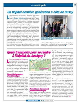 Vie municipale                                                                                            19



Un hôpital dernière génération à côté de Bussy
     a première naissance a eu lieu sur site le 29 novembre. Après un mois

L    de déménagement pour relocaliser les anciens services de Lagny-sur-
     Marne, l’hôpital de Marne-la-Vallée a ouvert ses portes à Jossigny.
Le nouvel équipement hospitalier compte 541 lits, dont 416 chambres indi-
viduelles, avec des pôles d’excellence comme la cardiologie opérationnelle,
l’ORL-stomatologie, le traitement des cancers et la prise en charge de la
psychiatrie pour les adolescents et les personnes âgées.
Avec 42 lits dédiés au service de la maternité, 7 salles de naissances, ainsi
qu’une salle de césarienne et un équipement de 15 lits en néonatologie,
la nouvelle maternité du centre hospitalier public de Marne-la-Vallée pourra
ainsi accroître sa capacité de prise en charge obstétricale en dépassant le seuil
annuel des 3000 accouchements enregistrés sur l’ancien site de Lagny.
Le service réanimation prénatale est en revanche conservé à Meaux.
« L’implantation d’un hôpital créé une dynamique et aura des répercussions sur
l’offre de médecine libérale dans les villes alentour », prédit le docteur Patrick
Frémont, président de la Commission Médicale d’Etablissement.                        Hugues Rondeau, Michèle Bui Khac, maire-adjointe chargée des Affaires
                                                                                     sociales et Marie-Rose Couly, conseillère municipale, ont découvert l’hôpital
Une bonne nouvelle, donc, pour les habitants de Bussy, qui bénéficieront             de Jossigny le 29 novembre.
également de la réduction des délais d’attente aux urgences, l’un des prin-
cipaux objectifs du nouvel hôpital.
                                                                                     En Seine-et-Marne, département en pleine croissance démographique,
Avec cette nouvelle structure, l’Agence Régionale de la Santé souhaite               l’espérance de vie y est plus faible que la moyenne régionale et le taux de
moderniser l’offre de soin dans un département sinistré en la matière.               mortalité par cancer plus élevé que sur le plan national.n



                                                                                                               depuis l'origine des discussions sur la mise en
Quels transports pour se rendre                                                                                place du contrat type II, le STIF souhaitait
                                                                                                               imposer à notre territoire un financement 50%

   à l’hôpital de Jossigny ?                                                                                   STIF et 50% collectivités adhérentes du SIT.
                                                                                                               Déjà, dans le cadre du développement d’offre
                                                                                                               pour desservir le nouvel hôpital de Jossigny, les
      e nouvel hôpital de Marne-la-Vallée vient

L
                                                                                                               discussions ont été musclées cet été : le 31 juillet
      d’ouvrir ses portes, et nous ne pouvons que                                                              2012 s'est tenue une réunion au STIF (avec la
      nous en féliciter. C’est le fruit d’un long tra-                                                         directrice de l'exploitation, Mme BARDY) en
vail de portage par les acteurs locaux, qui mérite                                                             présence des élus des secteurs 3 et 4 de MLV,
néanmoins d’être suivi. L’hôpital ne doit pas être                                                             dont Bussy Saint-Georges. Seuls manquaient à
une finalité, mais être porteur de projets. Princi-                                                            l’appel les représentants de Marne-et-Gondoire.
pal écueil : un accès difficile, un parking de sta-                                                            Résultat : a été arraché un financement à 83%
tionnement payant et des liaisons transports en                                                                STIF / 17% communes membres du SIT. Cette
commun pour le moment tangentes.                                                                               répartition financière a donc été entérinée par
                                                         d'amplitude horaire. Sur ce sujet, le dossier         le Comité syndical du SIT en septembre pour
Ligne C, liaisons gare                                   n'avance guère depuis quasiment 2 ans en raison       une mise en œuvre de l'offre juste après les
et problématique                                         de discussions difficiles entre le Syndicat de        vacances de la Toussaint.
L’ouverture de la ligne C (ligne de Bus à Haut           Transports des secteurs 3 et 4 de MLV (SIT) et
Niveau de Service) est prévue en 2015 : elle des-        le STIF pour le développement de l'offre sur          Pour ce qui est de la répartition à venir pour
servira les premiers habitants de l'écoquartier du       notre territoire dans le cadre du contrat type II     2013-2015, le STIF refuse toute nouvelle dis-
Sycomore afin d'offrir les meilleures conditions         relatif au financement de l'offre. C'est seulement    cussion pour le financement d'offres à ce jour et
de desserte dès la naissance du quartier, et ainsi       cet été, après de longs mois de négociations, qu'a    le SIT devra rencontrer le STIF début 2013
favoriser les modes de déplacements alternatifs à        pu aboutir un accord sur les répartitions du finan-   pour aborder ce point. Coté mairie de Bussy,
la voiture. La priorité de la ville est donc de pou-     cement de l'offre (85%STIF-15%SIT).                   une réunion est programmée avec le SIT pour
voir assurer une premier desserte entre la gare                                                                valider les priorités de la ville en terme de déve-
RER de Bussy et le Quartier Sycomore au plus             Permettre un financement                              loppement d'offre pour les prochaines années
tôt, avant que la ligne C soit, à terme, complète        pérenne de cette ligne                                2013-2015, qui sont essentiellement la ligne C
entre Torcy et Chessy/Val-d'Europe.                      Avant la mise en place du contrat type II en          pour desservir Sycomore et la ligne 44, qui doit
Comme il ne s'agit pas d'une ligne existante, mais       2011-12, le STIF finançait le développement           être adaptée en fonction de la mise en œuvre de
d'une création de ligne, il convient de définir le       d'offre à hauteur de 90% sur notre territoire         la ligne C (redéploiement de l'offre, adaptation
niveau de l'offre, tant en terme de fréquence que        (10% par collectivités adhérentes au SIT). Mais       des courses au besoin des entreprises...)n


                                                     Bussy Saint-Georges             N° 150 - Décembre / Janvier
 