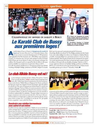 22                                                                      Activités sportives




                                                                                                                                å La France est championne du monde!
            CHAMPIONNAT DU MONDE DE KARATÉ À BERCY                                                                              Grande émotion quand les spectateurs et
                                                                                                                                karatékas français ont entonné, avec fierté,


      Le Karaté Club de Bussy                                                                                                   ç Jean-Michel Grunberg et Rudolph
                                                                                                                                la Marseillaise.

                                                                                                                                Hidalgo, aux côtés de Nadège Aït Ibrahim,


       aux premières loges!                                                                                                     championne du monde de karaté!




                 ttendu depuis 40 ans en France, le championnat du monde de                Récré, qui n’est autre que le partenaire principal de l’événement.

     A          karaté, qui s’est tenu à Bercy du 21 au 25 novembre dernier, a bien
                été vécu comme un moment historique par les 45 000 spectateurs
     venus applaudir la fine fleur du karaté, soit 1 300 athlètes, venus représenter
                                                                                           Dans la loge officielle, aux côtés de Thi-Thu Hidalgo, présidente du club, Claude
                                                                                           Louis, maire-adjoint délégué à la culture et aux Transports et Stéphane Barnier,
                                                                                           conseiller municipal délégué aux associations sportives, ont pu voir, dans
     110 pays. Un événement que n’ont pas voulu manquer les élèves du Karaté               l’euphorie générale, l’élite française de karaté devenir championne du monde !
     Club de Bussy, qui ont pu admirer le talent et les prouesses techniques des           Une victoire qui portera peut-être chance au karaté qui espère acquérir ses lettres
     meilleurs. Des champions qu’ils ont aujourd’hui hâte de défier, le club ayant         de noblesse en devenant enfin une discipline olympique. Réponse en 2013 !
     invité les médaillés à un entraînement exceptionnel, à Bussy, en 2013.                A noter également l’élection de Rudolph Hidalgo, professeur au KCBSG,
     Et la ville était présente doublement à ce championnat puisque Jean-Michel            BEES2, au Comité directeur de la Ligue de Karaté de Seine-et-Marne, lors de
     Grunberg et Rudolph Hidalgo, professeurs au KCBSG, dirigent La Grande                 l’assemblée générale qui a eu lieu le 1er décembre, à Melun.n



     Le club Aïkido Bussy est né!
            es arts martiaux se portent très bien à Bussy. Pour preuve, l’arrivée

     L      d’une nouvelle discipline, l’aïkido, attendue depuis longtemps dans
            notre ville. Voilà de quoi réjouir les passionnés et les futurs amateurs.
     Créé en août dernier, l’Aïkido Bussy est dirigé par Eric Person, professeur
     du Dojo qui compte une vingtaine d’années de pratique. Après des débuts
     à La Roche-sur-Yon, puis un long parcours durant lequel il a enrichi son
     expérience à Bourges, Troyes et Nantes, il a ouvert son premier club à Eme-
     rainville en 2004. Et aujourd’hui, son objectif est de continuer à transmet-
     tre sa passion à Bussy, car selon lui, l’enseignement est la voie naturelle et        ne peuvent qu’être séduits par la devise pleine de sagesse de cet art martial :
     l’évolution traditionnelle d’un aïkidoka. « Enseigner oblige à restructurer ses       "Le but de l'aïkido n'est pas de corriger les autres, mais de se corriger soi-même".
     propres connaissances et les mettre au service des autres. Pour moi, le rôle essen-   Après seulement quelques semaines de pratique, les élèves de l’Aïkido Bussy
     tiel d’un professeur est d’apprendre à ses élèves à être autonome afin que chacun     ont déjà pu s’exercer lors d’un stage international organisé à Emerainville,
     puisse trouver sa propre voie. C’est d’ailleurs le sens du mot "do", qui signifie     les 17 et 18 novembre. Au programme : étude des techniques à mains nues
     la voie, en japonais. » nous confie Eric Person.                                      et pratique des armes (sabre, couteau et bâton en bois etc.). Si vous sou-
                                                                                           haitez découvrir ou redécouvrir cette discipline dont l’objectif est de par-
     Construire une relation harmonieuse                                                   venir à un meilleur équilibre physique et psychique, n’hésitez pas à
     avec autrui et soi-même                                                               contacter le club, qui offre une semaine découverte gratuite.n
     En dehors de tout esprit de compétition, l’aïkido est un art martial non
     violent pratiqué dans le monde entier, aussi bien par des hommes, des                 JOURS D’ENTRAÎNEMENT :
     femmes que des enfants. N’exigeant aucune condition physique particu-                 Lundi 20h – 22h : Dojo du lycée Maurice-Rondeau
     lière, ni aucune préparation préalable, il permet à chacun de progresser              Jeudi 21h – 22h30 : Espace Guy-Drut Emerainville
     selon ses possibilités et rechercher une plus grande maîtrise de soi, à son           Vendredi 20h – 22h : Espace Métiss’âges-rue Jean-Monnet
     rythme et dans la convivialité. A noter que certaines personnes malvoyan-             Renseignements : Eric Person - Tél : 06 78 01 14 02
     tes pratiquent régulièrement l’aïkido. Et tous les adeptes de cette discipline        Site :www.aikido77.com



                                                          Bussy Saint-Georges               N° 150 - Décembre / Janvier
 