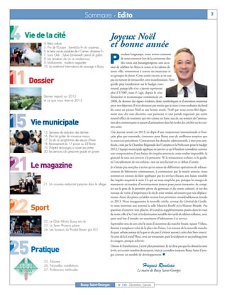 4 Vie de la cité

11 Dossier

15 Vie municipale

21 Le magazine

22 Sport

25 Pratique
                                             Sommaire - Edito                                                                                                3



                                                                 Joyeux Noël
         4. Rétro culture
         5. Prix de l’Europe : bientôt la fin du suspense…       et bonne année
         6. Le beau succès populaire de « Carmen, citoyenne ?»


                                                                 P
         7. Lions Club : Sylvie Dinneweth prend du galon                   endant longtemps, nous avions coutume
         8. Les amateurs de vin au rendez-vous                            de nous retrouver lors de la cérémonie dite
         9. Mi-Automne : tradition respectée                              des vœux aux buxangeorgiens, une occa-
         10. Le week-end inter-nations de passage à Bussy        sion de célébrer les fêtes en cours et les talents de
                                                                 notre ville, notamment à travers ses musiciens et
                                                                 ses groupes de danse. Cette année encore, je ne suis
                                                                 pas en mesure de renouveler cette manifestation. Non
                                                                 qu’elle pèse lourdement sur le budget com-
                                                                 munal, puisqu’elle n’en a jamais représenté
                                                                 plus d’1/500e, mais il s’agit, depuis la crise
         Dernier regard sur 2012                                 financière et économique commencée en
         et ce que nous réserve 2013                             2008, de donner des signes évidents, donc symboliques et d’attention soutenue
                                                                 pour nos dépenses. Il n’en demeure pas moins que je tiens à vous souhaiter du fond
                                                                 du cœur un joyeux Noël et une bonne année. Noël que nous avons fêté digne-
                                                                 ment avec des rues décorées, une patinoire et une parade organisée par notre
                                                                 nouvel office de tourisme qui ont connu un franc succès, un soutien de l’associa-
                                                                 tion des commerçants et autant d’animations dans les écoles, les crèches ou les cen-
                                                                 tres aérés.
         15. Semaine de réduction des déchets                    Une joyeuse année car 2013, en dépit d’une conjoncture internationale et fran-
         16. Elior fait goûter de nouveaux menus                 çaise plus que maussade, s’annonce pour Bussy sous de meilleures auspices que
         17. Du ski au programme des séjours d’hiver             les exercices précédents. Contournant les obstacles administratifs, à mes yeux arti-
         18. Recensement du 17 janvier eu 23 février             ficiels, créés par la Chambre Régionale des Comptes et la Préfecture pour le budget
         19. L’hôpital de Jossigny a ouvert ses portes           2012, l’équipe municipale applique en janvier ce qu’il faudrait considérer comme
         20. Les services à la personne gratuits en janvier
                                                                 une compensation d’une baisse des impôts annoncée, mais rendue impossible, la
                                                                 gratuité de tous nos services à la personne. Ni la restauration scolaire, ni la garde,
                                                                 ni l’encadrement de vos enfants: rien ne sera facturé en ce début d’année.
                                                                 Je n’hésite pas non plus à écrire qu’en raison de différentes opérations de refinan-
                                                                 cement de bâtiments communaux, à commencer par la mairie annexe, nous
                                                                 sommes en mesure de faire appliquer par les services fiscaux une baisse sensible
                                                                 des impôts acquittés à venir. Ce qui ne nous empêche pas, puisque les marges de
         21. Un nouveau restaurant japonais dans le village      manœuvre en matière d’investissement étaient pour partie restaurées, de comp-
                                                                 ter sur la pose de la première pierre du gymnase et du centre culturel, et sur des
                                                                 travaux de voirie d’importance là où ils sont rendus nécessaires par nos déplace-
                                                                 ments. Ainsi, des pistes cyclables verront leur périmètre considérablement étendu
                                                                 en 2013. Nous inaugurerons la nouvelle crèche, avenue du Général-de-Gaulle,
                                                                 et nous mettrons aux normes la salle Maurice-Koehl et la Maison Briarde. Pas
                                                                 question d’omettre non plus les 20 caméras supplémentaires posées dans les rues
                                                                 de notre ville d’ici l’été et la diminution sensible des tarifs de télésurveillance, avec
                                                                 pour seul but d’étendre un maximum d’habitations à ce service.
         22. Le Club Aïkido Bussy est né
                                                                 Septembre sera de son côté le mois d’ouverture du marché forain, square Vitlina,
         23. Le Team Phoenix plane
                                                                 destiné à remplacer celui de la place des Foires. Les travaux de la nouvelle tranche
         24. Les boxeurs du Prodal Boran par KO
                                                                 du parc urbain autour de la gare et du parc Génitoy auront à cette date bien avancé.
                                                                 Et ceux de la Grand’Place, avec un restaurant, puis la sculpture et un parking pour
                                                                 les usagers, presque achevés.
                                                                 Disons-le franchement, j’ai été plus pessimiste. Je ne dirai pas que les obstacles sont
                                                                 levés, un certain nombre demeurent, mais je considère toujours Bussy Saint-Geor-
                                                                 ges comme un modèle de développement. n


                                                                                               Hugues Rondeau
         25. Tribunes
         26. Nouvelles installations
         27. Professions médicales                                                       Le maire de Bussy Saint-Georges


                                          Bussy Saint-Georges          N° 150 - Décembre / Janvier
 