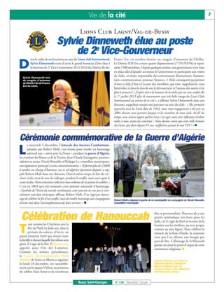 Vie de la cité                                                                                               7


                                                       Lions Club Lagny/Val-de-Bussy
                                  Sylvie Dinneweth élue au poste
                                       de 2e Vice-Gouverneur
          ans le cadre de ses fonctions au sein du Lions club International,          France Est, en octobre dernier au congrès d’automne de Chelles.

D         Sylvie Dinneweth vient d’avoir le grand honneur d’être élue à
          la fonction de 2e Vice-Gouverneur 2013/2014 du District Ile-de-
                                                                                      Le District IDF Est couvre quatre départements (77/91/93/94) et repré-
                                                                                      sente 1500 membres. Depuis quelques années, une gouvernance s’est mise
                                                                                      en place afin d’épauler au mieux le Gouverneur en participant aux visites
                                                                                      de clubs, en étant responsable des commissions (humanisme, humani-
   Sylvie Dinneweth lors
   du congrès d’automne                                                               taire, communication, jeunesse, finances...). Rôle conséquent qui permet
   du District Ile-de-France                                                          d’ores et déjà d’être à l’écoute des membres, qui sont, rappelons-le, tous
   Est du Lions.
                                                                                      bénévoles, et dont le don de soi, le dévouement et l’amour des autres n’est
                                                                                      plus à prouver ! « J’espère être à la hauteur de la tâche qui me sera confiée dès
                                                                                      le 1er juillet 2013 afin de transmettre une très belle image du Lions Club
                                                                                      International au service de la cité », a affirmé Sylvie Dinneweth dans son
                                                                                      discours, rappelant ensuite son parcours au sein du club : « Ma première
                                                                                      approche avec les Lions date de 1992, mais mon engagement a été pris en
                                                                                      2001 devant mon parrain Jacques et les membres de mon club. Au fil du
                                                                                      temps, vous m’avez appris qu’être Lion, c’est agir, mais avec réflexion et talent
                                                                                      utiles à tous, avant de conclure : Nous devons croire que cette belle histoire
                                                                                      du Lions, qui dure depuis 95 ans, n’affichera jamais le mot FIN ! » n



Cérémonie commémorative de la Guerre d’Algérie
       e mercredi 5 décembre, l’Amicale des Anciens Combattants,

L      présidée par Robert Msili, s’est réunie pour rendre un hommage
       solennel aux « morts pour la France » pendant la guerre d’Algérie,
les combats du Maroc et de la Tunisie. Jean-Claude Lamagnère, premier-
adjoint au maire, Nicole Bezoulle et Philippe Le, conseillers municipaux,
ont également participé à cette commémoration. « Ils furent plus de 23000
à tomber au champ d’honneur, sur ce sol algérien âprement disputé, a rap-
pelé Robert Msili dans son discours. Dans le même temps, la liste des vic-
times civiles n’eut de cesse de s’allonger, pendant le conflit, mais aussi après le
cessez-le-feu. Notre conscience collective nous ordonne de ne jamais les oublier.»
C’est en 2003 qu’a été instaurée cette journée nationale d’hommage.
«Symbole de l’unité du monde combattant, cette journée ne vise pas à com-
mémorer une date historique, affirme Robert Msili. Il ne s’agit pas davan-
tage de célébrer la fin d’un conflit, mais de rendre hommage aux compagnons
d’arme tués dans l’accomplissement de leurs services. » n
                                                                                      Robert Msili a déposé la gerbe de la municipalité en compagnie de Nicole Bezoulle,
                                                                                      conseillère municipale.




Célébration de Hanouccah
        out comme les Chrétiens avec la
                                                                                                                          élus et personnalités. Hanouccah a une
                                                                                                                          portée symbolique très forte pour les
                                                                                                                          Juifs, car il s'agit de fêter la victoire de la


T
                                                                                                                          lumière sur les ténèbres, au sens propre
        fête de Noël, les Juifs ont, dans la                                                                              comme au sens figuré. Pour célébrer le
        période du solstice d'hiver, un                                                                                   miracle de la fiole d'huile, la coutume
grand moment festif qui réunit toute                                                                                      veut que l'on allume une bougie par
la famille et durant laquelle les enfants sont                                                                            jour de fête. L’allumage de la Menorah
gâtés. Il s'agit de la fête d'Hanouccah,                                                                                  géante est ainsi le point d’orgue de cette
appelée aussi Fête des Lumières.                                                                                          cérémonie religieuse. n
Comme les années précédentes,
le Centre Communautaire Beth
Haddad de Seine-et-Marne a organisé,                                                                                      Hugues Rondeau aux côtés de
le lundi 10 décembre, un rassemble-                                                                                       Stéphane Barnier, Dominique
                                                                                                                          Bijard et Claude Louis, ne
ment sur le square Vitlina, en présence                                                                                   manque jamais cette célébration
du rabbin Yossi Amar et de nombreux                                                                                       de Hanouccah à Bussy.


                                                     Bussy Saint-Georges               N° 150 - Décembre / Janvier
 