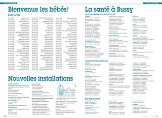 V I E P R AT I Q U E                                                                                                                                                                                                                                                                              V I E P R AT I Q U E




           Bienvenue les bébés !                                                                                                                    La santé à Bussy
           ÉTAT-CIVIL                                                                                                                               MÉDECINS GÉNÉRALISTES ET SPÉCIALISÉS
                                                                                                                                                    Cardiologues                                       Mme Porro Dominique - Tél. 0164663333                 Orthodontistes
           01 avril 2012              LIMOUNI Nawel       01 mai 2012 SEROR FRESSENCOURT Mathis      30 mai 2012          SANANIKONE Inaya          M. Peyrot Jean-Marc - Tél. 0164764742              M. Renaud Gilles - Tél. 0145146600                    Mme Ho Vo Tuan - Tél. 0164661000
                                                                                                                                                    M. Lussato Philippe - Tél. 0164764742              M. Seing Sao - Tél. 0164772954                        Mme Ho Bich - Tél. 0164661000
           02 avril 2012            BEN ALI Névyne        02 mai 2012           APAT Nathanaël       02 juin 2012                LIEU Rayan         Mme Jeunet-Hurreesing - Tél. 0164669121            M. Ternon Rodolphe - Tél. 0164663333                  Mme Si Kimget - Tél. 0164775008
           03 avril 2012         LAMOTH BARO Lola         02 mai 2012        KERAUDREN Kelyan        04 juin 2012 POONOOSAMY MERLE Léo                                                                 M. Thao François - Tél. 0164766712                    M. Tuil Philippe - Tél. 0164661000
                                                                                                                                                    Dentistes
           03 avril 2012               TAHAR Mélina       3 mai 2012             RAIHANE Sofia       09 juin 2012          ROUSSY Valentina                                                            Mme Tran Doan Phuong - Tél. 0164670256
                                                                                                                                                    Mme Carret Laurence - Tél. 0160944102                                                                    Pédiatres
           05 avril 2012          VIVANLOC Maxime         05 mai 2012                 CHIV Livia                                                                                                       M. Zaghlan Atef - Tél. 0164667682
                                                                                                     10 juin 2012            ATOCHY Aramis          Mme Dang Mong-Hoan - Tél. 0164660860                                                                     Mme Buzot Corinne - Tél. 0164662716
           06 avril 2012             ISSILAME Latifa      05 mai 2012               BEMA Owen        12 juin 2012              DOUZIL Lana          Mme Dang-Vo - Tél. 0164668264                      Médecins Acupuncteurs                                 Mme Seguret Brigitte - Tél. 0164664280
                                                                                                                                                    Mme Daviaux Laure - Tél. 0164669595                M. Seing Sao - Tél. 0164772954
           06 avril 2012               RAKENE Tessa       06 mai 2012                LAM Daniel      12 juin 2012         BERGONZI VU Dino                                                                                                                   Sages-femmes
                                                                                                                                                    M. Durand Romain - Tél. 0164669595                 Mme Ho-Nguyen Mong-Quyen - Tél. 0164660784
           06 avril 2012            RAKENE Sabrina        08 mai 2012            RASCAR Erwan        14 juin 2012 BELLAVISTA CUADRA Rafael          Mme Fourcade - Tél. 0160210127                                                                           Mme Jacobee Martine - Tél. 0164662283
           07 avril 2012 CARRACHA EL BEZE Elena           08 mai 2012               MOTTE Lyvia                                                     M. Jaubert Vincent - Tél. 0164662779               Médecin allergologue                                  Mme Bret Annie - Tél. 0164662283
                                                                                                     16 juin 2012                 LA William
                                                                                                                                                    M. Naili Abderrahim - Tél. 0164662525              Mme Taifor-Bencheikh Fatima - Tél. 0164775904         Mme Nestile Aliénor - Tél. 0164771374
           08 avril 2012         DEAMBROGIO Baraa         09 mai 2012              LECART Eryn       17 juin 2012           MONTILLE Léana
                                                                                                                                                    Mme Solinhac Fabienne - Tél. 0164662525            Médecin endocrinologue                                Pharmacies
           08 avril 2012       RIVOARILAKO Mathieu        10 mai 2012         CHIPEAUX Camille       17 juin 2012         MARCOULT Minami           Mme Suy Youliana - Tél. 0164668264                 Mme Jugie- Rongier Anne-Sophie - Tél. 0164660450      Pharmacie Ancel - Tél. 0164772950
           10 avril 2012            TULARS Joakim         10 mai 2012            BISSATI Yanelle     17 juin 2012 COSTA DOS SANTOS Mathys           Mme Vernier Sandrine - Tél. 0164662525                                                                   Pharmacie du Marché - Tél. 0164668569
           11 avril 2012        LEMERCIER Gabrielle       10 mai 2012            KADEM Sofiane                                                                                                         Médecins Homéopathes
                                                                                                     17 juin 2012            DIALLO Thierno         Gynécologues Obstétriciens                                                                               Pharmacie de La Croix Saint-Georges - Tél. 0164661796
                                                                                                                                                                                                       M. Gozlan Michel - Tél. 0160176964
           12 avril 2012    ETTIEN MONAR Louanne          11 mai 2012            GUILLON Loïda       18 juin 2012     LE GUYADER Timothée           Mme Forascu Ruxandra - Tél. 0967177238                                                                   Pharmacie de la Gare - Tél. 0164669007
                                                                                                                                                                                                       Mme Hoffmann-Raveloson Clara - Tél. 0164668888
                                                                                                                                                    Mme Hozer Brigitte - Tél. 0164660789                                                                     Pharmacie du RER - Tél. 0164669084
           13 avril 2012        HACHANI Sayef-Islam       13 mai 2012           CHETIBI Manelle      18 juin 2012             SABLON Haylie                                                            M. Ternon Rodolphe - Tél. 0164663333
                                                                                                                                                                                                                                                             Pharmacie O Vert - Tél. 0164763082
                                                                                                                                                    M. Séguret Philippe - Tél. 0164668559
           17 avril 2012              CREBOIS Gabin       14 mai 2012            AFFOYON Anya        18 juin 2012               KURUP Diya                                                             Médecin mésothérapeute
                                                                                                                                                    Médecins généralistes                                                                                    Laboratoires d’analyses médicales
           17 avril 2012                  LEGER Hélia     15 mai 2012          DELPECH Laetitia      18 juin 2012        BATIFOULIER Achille                                                           Dr Taïfor-Bencheikh Fatima - Tél. 0164775904
                                                                                                                                                                                                                                                             Dr Rostoker - Tél. 0164772121
                                                                                                                                                    M. Apithy - Tél. 0164667488
           18 avril 2012                SAMAKE Dalil      15 mai 2012          MEDJOUDJ Léna         20 juin 2012            FLEURY Pauline         Mme Bachelard Elisabeth - Tél. 0145146600          Médecins Nutritionnistes                              Dr Harrabi - Tél. 0164662727
           18 avril 2012      PHOMMACHANH Julian          16 mai 2012    GABOUMOUGA Marcella         21 juin 2012           AUBARD Raphaël          Mme Blin Marie - Tél. 0145146600                   Mme Ho-Nguyen Mong-Quyen - Tél. 0164660784
                                                                                                                                                                                                                                                             Radiologie
           21 avril 2012 AIT AMER BELKACEM Rayan          18 mai 2012    KAILAINATHAN Jeniska                                                       M. Dang Christian - Tél. 0164771057                Mme Jugie-Rongier Anne-Sophie - Tél. 0164660450
                                                                                                     22 juin 2012 LAMAND- -DELATTRE Charlie                                                                                                                  Centre d’imagerie médicale Galilée - Tél. 0164768094
                                                                                                                                                    Mme Hoffmann-Raveloson Clara - Tél. 0164668888
           22 avril 2012          MOKHTARI Aaliyah        18 mai 2012           BERTRAND Isaë        23 juin 2012       NTOYA MULAJ Kevin                                                              Ophtalmologistes
                                                                                                                                                                                                                                                             Vétérinaires
                                                                                                                                                    Mme Ho-Nguyen Mong-Quyen - Tél. 0164660784
           22 avril 2012 NOËL LADOUCEUR Aaron             21 mai 2012   RAMAMONJISOA Audrey                                                                                                            M. Bokobza Sébastien - Tél. 0164772279
                                                                                                     23 juin 2012            GALLIENNE Léo          M. Klein Jean-Michel - Tél. 0164660609                                                                   Dr Leroux - Tél. 0164668484
                                                                                                                                                                                                       M. Rabah-Benabbas Salim - Tél. 0164774961
           22 avril 2012                 SIDIBE Djibril   22 mai 2012      CAROD-ANDREU Lou          28 juin 2012              KINDOKI Kaïs         M. Le Bozec Jérôme - Tél. 0145146600                                                                     Dr Lacaze-Masmonteil - Tél. 0164668484
           23 avril 2012          DOMINIQUE Kyziah        24 mai 2012    OUDONE THAI Sharone         28 juin 2012       APHAYAVONG Ambre
           23 avril 2012                RASSAA Lyna       25 mai 2012            LARRAT Arthur       29 juin 2012     MILOSAVLJEVIC Adrien          PROFESSIONS PARA-MÉDICALES
           23 avril 2012        KOBEHE Jade-Esther        25 mai 2012              VIVIES Naomi      29 juin 2012            FULCONS Thaïs          Diététicienne                                      M. Menigoz Raphäel - Tél. 0160941284                  M. Martin Thierry - Tél. 0164660939
           24 avril 2012             PEREIRA Louna        29 mai 2012              BOUVIER Ella      29 juin 2012         GUYOMARC’H Loris          Mlle Baudouin Ludivine - Tél. 0638866659           M. Reichenbach Guillaume - Tél. 0160941284            Mme Techer Anne - Tél. 0632662411
           25 avril 2012      BEN BOUZID Nourhène         29 mai 2012           FLOCAN Leyton                                                       Mme Bertrand Emeline - Tél. 0164770142             M. Vogel Alexandre - Tél. 0951715546                  M. Teissedre-Dalou François - Tél. 0616303738
                                                                                                     30 juin 2012            FORBIN Améléa
                                                                                                                                                                                                                                                             Mme Trécul Delphine -Tél. 0164662892
           25 avril 2012              BALLO Myriam        30 mai 2012   BENDAVID OHAYON Liam         30 juin 2012             PASSARD Loan          Ergothérapeute                                     Naturopathes
           29 avril 2012        ACHEBOUCHE Killyan        30 mai 2012 NGO PHOUNPADITH Brooklyn                                                      Mme Raffin - Tél. 0615583866                       M. Huyghe Fabrice - Tél. 0607096617                   Pédicures-Podologues
                                                                                                                                                                                                       Sagesse de Vie - Tél. 0614391566                      Mlle Chardaire Sandrine - Tél. 0160431692 ou 0672270753
                                                                                                                                                    Graphothérapeute
                                                                                                                                                                                                                                                             M. Dessaux Geoffroy - Tél. 0164667862
                                                                                                                                                    Mme Sirica - Tél. 0668607036                       Orthophonistes
                                                                                                                                                                                                                                                             Mme Olier Marie-Christine - Tél. 0164661484
                                                                                                                                                                                                       Mme Bertrand Jocelyne - Tél. 0164662009
                                                                                                                                                    Infirmièr(e) s                                     Melle Buet Sylvia - Tél. 0160039285                   Psychologues, Psychothérapeutes, Psychanalystes



           Nouvelles installations
                                                                                                                                                    Cabinet d’infirmières Ajzenberg et Pietrobon -     Mme Duchaussoy Estelle - Tél. 0164772428              Mme Adélaïde Alexandra - Tél. 0625466661
                                                                                                                                                    Tél. 0164664246                                    Mme Facundo Frédérique - Tél. 0164668935              Mme Auzias Viviane - Tél. 0683087138
                                                                                                                                                    Mme Corneil - Tél. 0164661731                      Mme Grangeard Isabelle - Tél. 0164662009              Mme Choulze Marlène - Tél. 0667116480
                                                                                                                                                    Mme Kieken - Tél. 0164661731                       Mme Oudin Fabienne - Tél. 0164662009                  Cabinet de Mmes Ferreira et Jouannaud - Tél. 0164663399
                                                                                                                                                    Mme Dozias-Maerte, Mme Dhaouadi et Mme Publier -   Mme Lemaire Diane - Tél. 0164668935                   Mme Gil Catherine - Tél. 0687226252
                                                                                                                                                    Tél. 0164661133
           Nathalie Boukhalifa                            Romain Durand                                                                                                                                                                                      M. Girard Franck - Tél. 0674908971
                                                                                                                                                    Bussy Soins infirmers - Tél. 0164660577            Orthoptiste
           Auto-entrepreneur en événementiel (vente-      Chirurgien-dentiste                                                                                                                                                                                Mme Hidalgo Thi-Thu - Tél. 0686284143
                                                                                                                                                                                                       Mme Munch Anne-Lise - Tél. 0164766354 ou 0673611446
                                                                                                                                                    Masseurs-Kinésithérapeutes                                                                               Mme Lachkar - Tél. 0663779741
           expositions de jouets, de bijoux, de vête-     13 bis, rue buissonnière                                                                                                                     Mme Taurand Fanny - Tél. 0160035996 ou 0683027897
                                                                                                                                                    Mme Barbé - Tél. 0164661012                                                                              Mme Mytnik Brigitte - Tél. 0682968552
           ments…)                                        Tél.: 0164669595                                                                                                                                                                                   Mme Queyrel Sandrine - Tél. 0661107737
                                                                                                                                                    M. Belgacem Mounir - Tél. 0164670535               Ostéopathes
           47, avenue Marie-Curie                                                                                                                   M. Champrobert Francis - Tél. 0164660902           Mme Courtois Véronique - Tél. 0164667927              Mme Rodier - Tél. 0164663069
                                                          Laurence Quinzanelli
           Tél.: 0664225256                                                                                                                         M. Chauvel Stéphane - Tél. 0951715546              M. Coste Jean-Louis - Tél. 0164660143                 Mme Sirica Marie - Tél. 0164775159
                                                          Praticienne en massages bien-être
           Courriel: ninibussy@yahoo.fr                                                                                                             M. Lemaire Cédric - Tél. 0164661012                M. Faverolle Nicolas - Tél. 0164667927                M. Stecher Alain - Tél. 0164660420
                                                          Tél. 0624405156                                                                           M. Martin Thierry - Tél. 0164660939                M. Lieuré Benjamin - Tél. 0160941363
           Meilleurtaux.com                               Courriel: laurence.quinzanelli@gmail.com
           Courtage en prêt immobilier, renégociation
                                                          Bulle d’émotions, votre agence de design    né/enfant/femme enceinte), entreprise
           et recoupement de crédit
                                                          audiovisuel et graphique!                   (locaux/personnes)
                                                                                                                                                    BIEN-ÊTRE ET SANTÉ
           Tél.: 0160947575                                                                                                                         Energie traditionnelle chinoise                    Massage-Relaxation                                    Soins énergetiques-trame
                                                          Pour Particuliers – Professionnels –       Pour un devis gratuit et une écoute de votre
           7, rue Jean-Monnet                                                                                                                       M. Baldin - Tél. 0164661279                        Mme Barin Véronique - Tél.: 0628535992                Mme Ananian - Tél. 0603941732
                                                          Associations                               projet, n’hésitez pas à nous contacter:
           Courriel:                                                                                                                                Mme Meyer - Tél. 0660588050                        M. Luchez Lucien - Tél. 0610879706
                                                          Vous propose trois prestations:            Corinne Fleury                                                                                                                                          Sophrologues
           bussysaintgeorges@meilleurtaux.com                                                                                                                                                          Michèle Magnétiseuse - Tél. 0688600461
                                                          • Montage Vidéo: Film familial,            Mobile: 0664376008                             Réflexologie plantaire                                                                                   M. Degrincourt - Tél. 0671757416
                                                                                                                                                                                                       Mme Quinzanelli Laurence - Tél. 0624405156
           Sandrine Schnell                                                                                                                         Réflexologie plantaire tradition Thaï Lao -                                                              Mme Foubert Berlet - Tél. 0662326169
                                                            événement, clip d’entreprise etc.        Fixe: 0950755637                                                                                  Mme Robert Mahnoosh - Tél. 0670220565
                                                                                                                                                    Tél. 0684497345                                                                                          Mme Hedwig Lötscher Chamodon - Tél. 0164661016
           Sophrologue et conseillère agréée en Fleurs    • Design Graphique: faire-part, livre      Courriel:                                                                                         Mme Rouvier Tania - Tél. 0609630206
                                                                                                                                                    Mme Fayada - Tél. 0164763117                                                                             ou 0675488784
           de Bach                                          photos, carte de visite/fidélité/vœux,   corinne.fleury@bulle-d-emotions.com                                                               Shiatsu                                               Mme Nugier Sandrine - Tél. 0670070722
           Tél.: 0647114279                                 logo, affiche, programme, etc.           Rejoignez-nous sur Facebook et suivez-         Massage-bien-être et nutripuncture
                                                                                                                                                                                                       Mlle Baudouin Stéphanie - Tél. 0677881254             Mme Schnell Sandrine - Tél. 0647114279
                                                                                                                                                    Mme Fayada - Tél. 0164763117
           33, bd des Genêts                              • Photographie: maternité (nouveau-        nous sur Twitter                                                                                  Mme Descroix Stéphane - Tél. 0680333678

26 I   BUSSY MAG N° 151 - FÉVR IER 2013                                                                                                                                                                                                                                               BUSSY MAG N° 151 - FÉV R IER 2013   I 27
 