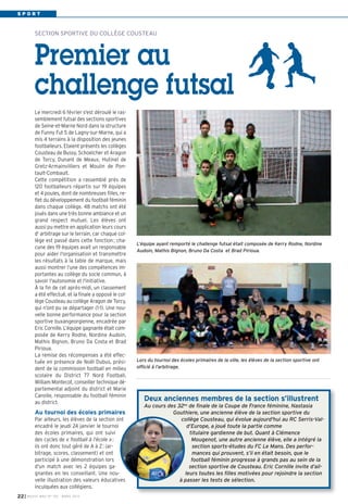 SPORT



           SECTION SPORTIVE DU COLLÈGE COUSTEAU




           Premier au
           challenge futsal
           Le mercredi 6 février s'est déroulé le ras-
           semblement futsal des sections sportives
           de Seine-et-Marne Nord dans la structure
           de Funny Fut 5 de Lagny-sur-Marne, qui a
           mis 4 terrains à la disposition des jeunes
           footballeurs. Etaient présents les collèges
           Cousteau de Bussy, Schoelcher et Aragon
           de Torcy, Dunant de Meaux, Hutinel de
           Gretz-Armainvilliers et Moulin de Pon-
           tault-Combault.
           Cette compétition a rassemblé près de
           120 footballeurs  répartis sur 19 équipes
           et 4 poules, dont de nombreuses filles, re-
           flet du développement du football féminin
           dans chaque collège. 48 matchs ont été
           joués dans une très bonne ambiance et un
           grand respect mutuel. Les élèves ont
           aussi pu mettre en application leurs cours
           d' arbitrage sur le terrain, car chaque col-
           lège est passé dans cette fonction ; cha-
                                                           L’équipe ayant remporté le challenge futsal était composée de Kerry Rodne, Nordine
           cune des 19  équipes avait un responsable
                                                           Audoin, Mathis Bignon, Bruno Da Costa  et Brad Pirioua.
           pour aider l'organisation  et transmettre
           les résultats à la table de marque, mais
           aussi montrer l’une des compétences im-
           portantes au collège du socle commun, à
           savoir l'autonomie et l'initiative.
           À la fin de cet après-midi, un classement
           a été effectué, et la finale a opposé le col-
           lège Cousteau au collège Aragon de Torcy,
           qui n’ont pu se départager (1-1). Une nou-
           velle bonne performance pour la section
           sportive buxangeorgienne, encadrée par
           Eric Cornille. L’équipe gagnante était com-
           posée de Kerry Rodne, Nordine Audoin,
           Mathis Bignon, Bruno Da Costa  et Brad
           Pirioua.
           La remise des récompenses a été effec-
           tuée en présence de  Noël Dubus, prési-         Lors du tournoi des écoles primaires de la ville, les élèves de la section sportive ont
           dent de la commission football en milieu        officié à l’arbitrage.
           scolaire du District 77 Nord Football,
           William Montecot, conseiller technique dé-
           partemental adjoint du district et Marie
           Canolle, responsable du football féminin
           au district.
                                                              Deux anciennes membres de la section s’illustrent
                                                              Au cours des 32es de finale de la Coupe de France féminine, Nastasia
           Au tournoi des écoles primaires                               Gouthiere, une ancienne élève de la section sportive du
           Par ailleurs, les élèves de la section ont                        collège Cousteau, qui évolue aujourd'hui au RC Serris-Val-
           encadré  le jeudi 24 janvier  le tournoi                            d’Europe, a joué toute la partie comme
           des écoles primaires, qui ont suivi                                   titulaire  gardienne de but. Quant à Clémence
           des cycles de « football à l'école » ;                                 Mougenot, une autre ancienne élève, elle a intégré la
           ils ont donc tout géré  de A à Z : (ar-                                 section sports-études du FC Le Mans. Des perfor-
           bitrage, scores, classement) et ont                                    mances qui prouvent, s’il en était besoin, que le
           participé à une démonstration lors                                     football féminin progresse à grands pas au sein de la
           d'un match avec les 2 équipes ga-                                    section sportive de Cousteau. Eric Cornille invite d’ail-
           gnantes en les conseillant. Une nou-                               leurs toutes les filles motivées pour rejoindre la section
           velle illustration des valeurs éducatives                        à passer les tests de sélection.
           inculquées aux collégiens.
22 I   BUSSY MAG N° 152 - MA RS 2013
 