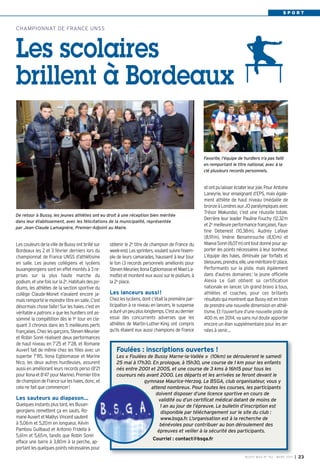 SPORT


CHAMPIONNAT DE FRANCE UNSS




Les scolaires
brillent à Bordeaux

                                                                                                     Favorite, l’équipe de hurdlers n’a pas failli
                                                                                                     en remportant le titre national, avec à la
                                                                                                     clé plusieurs records personnels.


                                                                                                     et ont pu laisser éclater leur joie. Pour Antoine
                                                                                                     Laneyrie, leur enseignant d’EPS, mais égale-
                                                                                                     ment athlète de haut niveau (médaille de
                                                                                                     bronze à Londres aux JO paralympiques avec
                                                                                                     Trésor Makunda), c’est une réussite totale.
De retour à Bussy, les jeunes athlètes ont eu droit à une réception bien méritée
                                                                                                     Derrière leur leader Pauline Fouchy (12,32m
dans leur établissement, avec les félicitations de la municipalité, représentée
                                                                                                     et 2e meilleure performance française), Faus-
par Jean-Claude Lamagnère, Premier-Adjoint au Maire.
                                                                                                     tine Debenest (10,38m), Audrey Lafaye
                                                                                                     (8,91m), Imène Benamrouche (8,10m) et
Les couleurs de la ville de Bussy ont brillé sur   obtenir le 2e titre de champion de France du      Maeva Sorel (8,07m) ont tout donné pour ap-
Bordeaux les 2 et 3 février derniers lors du       week-end. Les sprinters, voulant suivre l’exem-   porter les points nécessaires à leur bonheur.
championnat de France UNSS d’athlétisme            ple de leurs camarades, haussent à leur tour      L’équipe des haies, diminuée par forfaits et
en salle. Les jeunes collégiens et lycéens         le ton (3 records personnels améliorés pour       blessures, prendra, elle, une méritoire 6e place.
buxangeorgiens sont en effet montés à 3 re-        Steven Meunier, Ilona Egblomasse et Mael La-      Performants sur la piste, mais également
prises sur la plus haute marche du                 motte) et montent eux aussi sur le podium, à      dans d’autres domaines: la jeune officielle
podium, et une fois sur la 2e. Habitués des po-    la 2e place.                                      Alexia Le Gall obtient sa certification
diums, les athlètes de la section sportive du                                                        nationale en lancer. Un grand bravo à tous,
collège Claude-Monet n’avaient encore ja-          Les lanceurs aussi !                              athlètes et coaches, pour ces brillants
mais remporté le moindre titre en salle. C’est     Chez les lycéens, dont c’était la première par-   résultats qui montrent que Bussy est en train
désormais chose faite! Sur les haies, c’est en     ticipation à ce niveau en lancers, le suspense    de prendre une nouvelle dimension en athlé-
véritable « patrons » que les hurdlers ont as-     a duré un peu plus longtemps. C’est au dernier    tisme. Et l’ouverture d’une nouvelle piste de
sommé la compétition dès le 1er tour en cla-       essai des concurrents adverses que les            400 m, en 2014, va sans nul doute apporter
quant 3 chronos dans les 5 meilleures perfs        athlètes de Martin-Luther-King ont compris        encore un élan supplémentaire pour les an-
françaises. Chez les garçons, Steven Meunier       qu’ils étaient eux aussi champions de France      nées à venir…
et Robin Sorel réalisent deux performances
de haut niveau en 7’25 et 7’28, et Romane
Auvert fait de même chez les filles avec un           Foulées  : inscriptions ouvertes  !
superbe 7’85. Ilona Egblomasse et Marine              Les «  Foulées de Bussy Marne-la-Vallée  »  (10km) se dérouleront le samedi
Nico, les deux autres hurdleuses, assurent            25 mai à 17h30. En prologue, à 15h30, une course de 1 km pour les enfants
aussi en améliorant leurs records perso (8’21         nés entre 2001 et 2005, et une course de 3 kms à 16h15 pour tous les
pour Ilona et 8’47 pour Marine). Premier titre        coureurs nés avant 2000. Les départs et les arrivées se feront devant le
de champion de France sur les haies, donc, et                      gymnase Maurice-Herzog. Le BSGA, club organisateur, vous y
cela ne fait que commencer!                                           attend nombreux. Pour toutes les courses, les participants
                                                                        doivent disposer d’une licence sportive en cours de
Les sauteurs au diapason…                                                validité ou d’un certificat médical datant de moins de
Quelques instants plus tard, les Buxan-                                   1 an au jour de l’épreuve. Le bulletin d’inscription est
georgiens remettent ça en sauts. Ro-                                      disponible par téléchargement sur le site du club  :
mane Auvert et Maëlys Vincent sautent                                     www.bsga.fr. L’organisation est à la recherche de
à 5,06m et 5,20m en longueur, Kévin                                       bénévoles pour contribuer au bon déroulement des
Pambou Guilbaud et Antonio Fridella à                                    épreuves et veiller à la sécurité des participants.
5,61m et 5,65m, tandis que Robin Sorel
                                                                          Courriel  : contact@bsga.fr
efface une barre à 3,80m à la perche, ap-
portant les quelques points nécessaires pour
                                                                                                                            BU SSY MAG N° 152 - MARS 201 3   I 23
 