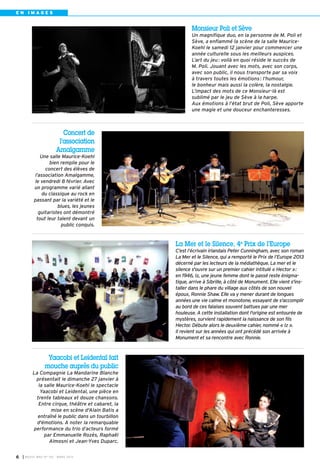 EN IMAGES


                                                           Monsieur Poli et Sève
                                                           Un magnifique duo, en la personne de M. Poli et
                                                           Sève, a enflammé la scène de la salle Maurice-
                                                           Koehl le samedi 12 janvier pour commencer une
                                                           année culturelle sous les meilleurs auspices.
                                                           L’art du jeu : voilà en quoi réside le succès de
                                                           M. Poli. Jouant avec les mots, avec son corps,
                                                           avec son public, il nous transporte par sa voix
                                                           à travers toutes les émotions : l’humour,
                                                           le bonheur mais aussi la colère, la nostalgie.
                                                           L’impact des mots de ce Monsieur-là est
                                                           sublimé par le jeu de Sève à la harpe.
                                                           Aux émotions à l’état brut de Poli, Sève apporte
                                                           une magie et une douceur enchanteresses.



                           Concert de
                         l’association
                        Amalgamme
              Une salle Maurice-Koehl
                  bien remplie pour le
                concert des élèves de
           l’association Amalgamme,
           le vendredi 8 février. Avec
           un programme varié allant
               du classique au rock en
           passant par la variété et le
                      blues, les jeunes
             guitaristes ont démontré
            tout leur talent devant un
                        public conquis.


                                                    La Mer et le Silence, 4e Prix de l’Europe
                                                    C’est l’écrivain irlandais Peter Cunningham, avec son roman
                                                    La Mer et le Silence, qui a remporté le Prix de l’Europe 2013
                                                    décerné par les lecteurs de la médiathèque. La mer et le
                                                    silence s'ouvre sur un premier cahier intitulé « Hector »:
                                                    en 1946, Iz, une jeune femme dont le passé reste énigma-
                                                    tique, arrive à Sibrille, à côté de Monument. Elle vient s'ins-
                                                    taller dans le phare du village aux côtés de son nouvel
                                                    époux, Ronnie Shaw. Elle va y mener durant de longues
                                                    années une vie calme et monotone, essayant de s'accomplir
                                                    au bord de ces falaises souvent battues par une mer
                                                    houleuse. A cette installation dont l'origine est entourée de
                                                    mystères, survient rapidement la naissance de son fils
                                                    Hector. Débute alors le deuxième cahier, nommé « Iz ».
                                                    Il revient sur les années qui ont précédé son arrivée à
                                                    Monument et sa rencontre avec Ronnie.



                  Yaacobi et Leidental fait
                 mouche auprès du public
          La Compagnie La Mandarine Blanche
           présentait le dimanche 27 janvier à
             la salle Maurice-Koehl le spectacle
              Yaacobi et Leidental, une pièce en
            trente tableaux et douze chansons.
             Entre cirque, théâtre et cabaret, la
                   mise en scène d'Alain Batis a
            entraîné le public dans un tourbillon
            d'émotions. A noter la remarquable
          performance du trio d’acteurs formé
                par Emmanuelle Rozès, Raphaël
                  Almosni et Jean-Yves Duparc.


6   I BUSSY MAG N° 152 - MARS 201 3
 