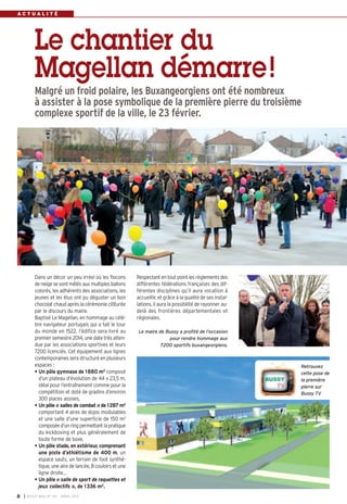 ACTUALITÉ




          Le chantier du
          Magellan démarre !
          Malgré un froid polaire, les Buxangeorgiens ont été nombreux
          à assister à la pose symbolique de la première pierre du troisième
          complexe sportif de la ville, le 23 février.




          Dans un décor un peu irréel où les flocons       Respectant en tout point les règlements des
          de neige se sont mêlés aux multiples ballons     différentes fédérations françaises des dif-
          colorés, les adhérents des associations, les     férentes disciplines qu’il aura vocation à
          jeunes et les élus ont pu déguster un bon        accueillir, et grâce à la qualité de ses instal-
          chocolat chaud après la cérémonie clôturée       lations, il aura la possibilité de rayonner au-
          par le discours du maire.                        delà des frontières départementales et
          Baptisé Le Magellan, en hommage au célè-         régionales.
          bre navigateur portugais qui a fait le tour
          du monde en 1522, l’édifice sera livré au        Le maire de Bussy a profité de l’occasion
          premier semestre 2014, une date très atten-                   pour rendre hommage aux
          due par les associations sportives et leurs                7200 sportifs buxangeorgiens.
          7200 licenciés. Cet équipement aux lignes
          contemporaines sera structuré en plusieurs
          espaces :                                                                                           Retrouvez
          • Un pôle gymnase de 1880 m2 composé                                                                cette pose de
            d’un plateau d’évolution de 44 x 23,5 m,                                                          la première
            idéal pour l’entraînement comme pour la                                                           pierre sur
            compétition et doté de gradins d’environ                                                          Bussy TV
            300 places assises,
          • Un pôle « salles de combat » de 1287 m2
            comportant 4 aires de dojos modulables
            et une salle d’une superficie de 150 m2
            composée d’un ring permettant la pratique
            du kickboxing et plus généralement de
            toute forme de boxe,
          • Un pôle stade, en extérieur, comprenant
            une piste d’athlétisme de 400 m, un
            espace sauts, un terrain de foot synthé-
            tique, une aire de lancée, 8 couloirs et une
            ligne droite…
          • Un pôle « salle de sport de raquettes et
            jeux collectifs », de 1336 m2.
8   I BUSSY MAG N° 152 - MARS 201 3
 