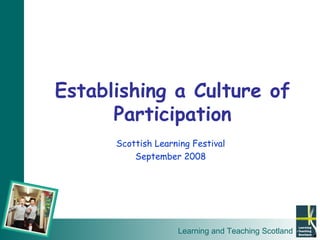 Establishing a Culture of Participation Scottish Learning Festival September 2008 