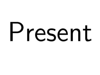 Present 
 