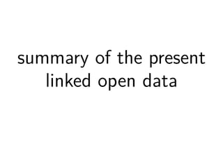 summary of the present 
linked open data 
 
