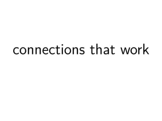 connections that work 
 