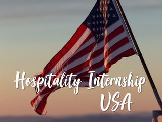 Hospitality Internship
USA
 