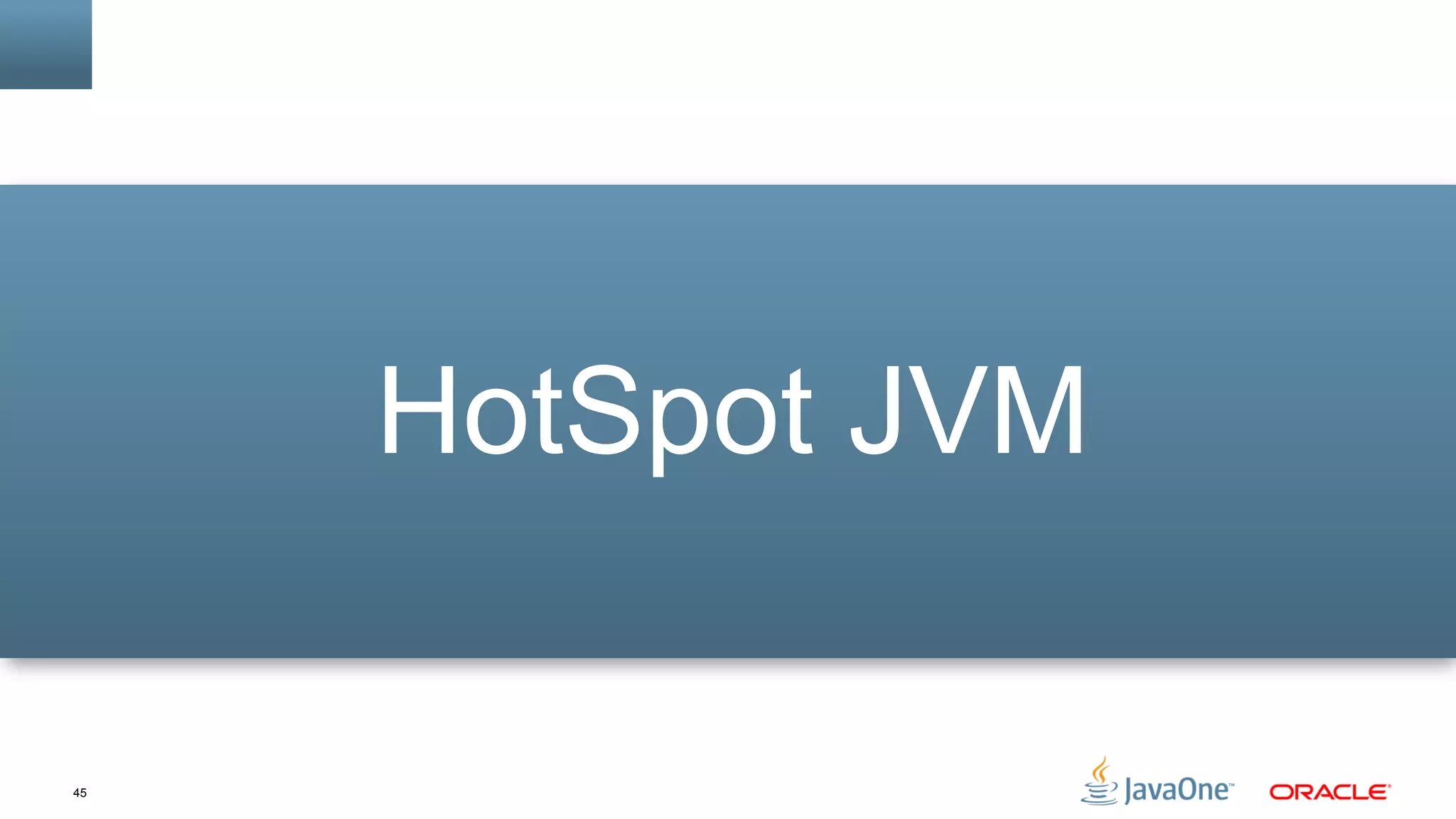 45
HotSpot JVM
 