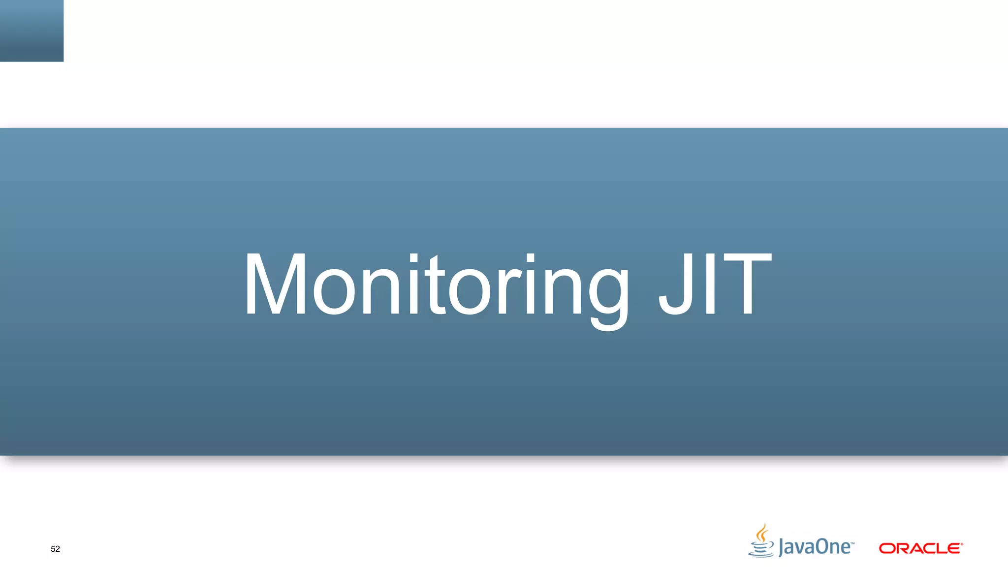 52
Monitoring JIT
 