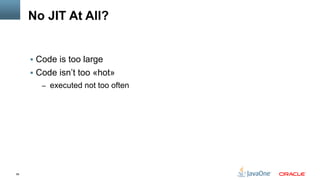 58
No JIT At All?
§  Code is too large
§  Code isn’t too «hot»
–  executed not too often
 