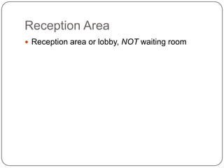 Reception Area
 Reception area or lobby, NOT waiting room
 