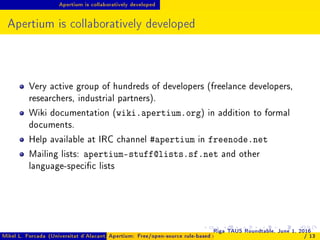 Apertium is collaboratively developed
Apertium is collaboratively developed
Very active group of hundreds of developers (f...