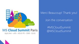 Merci Beaucoup! Thank you!
Join the conversation
#MSCloudSummit
@MSCloudSummit
 