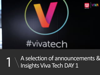 A selection of announcements
& Insights Viva Tech DAY 11
 