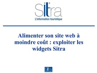 Alimenter son site web à moindre coût : exploiter les widgets Sitra 