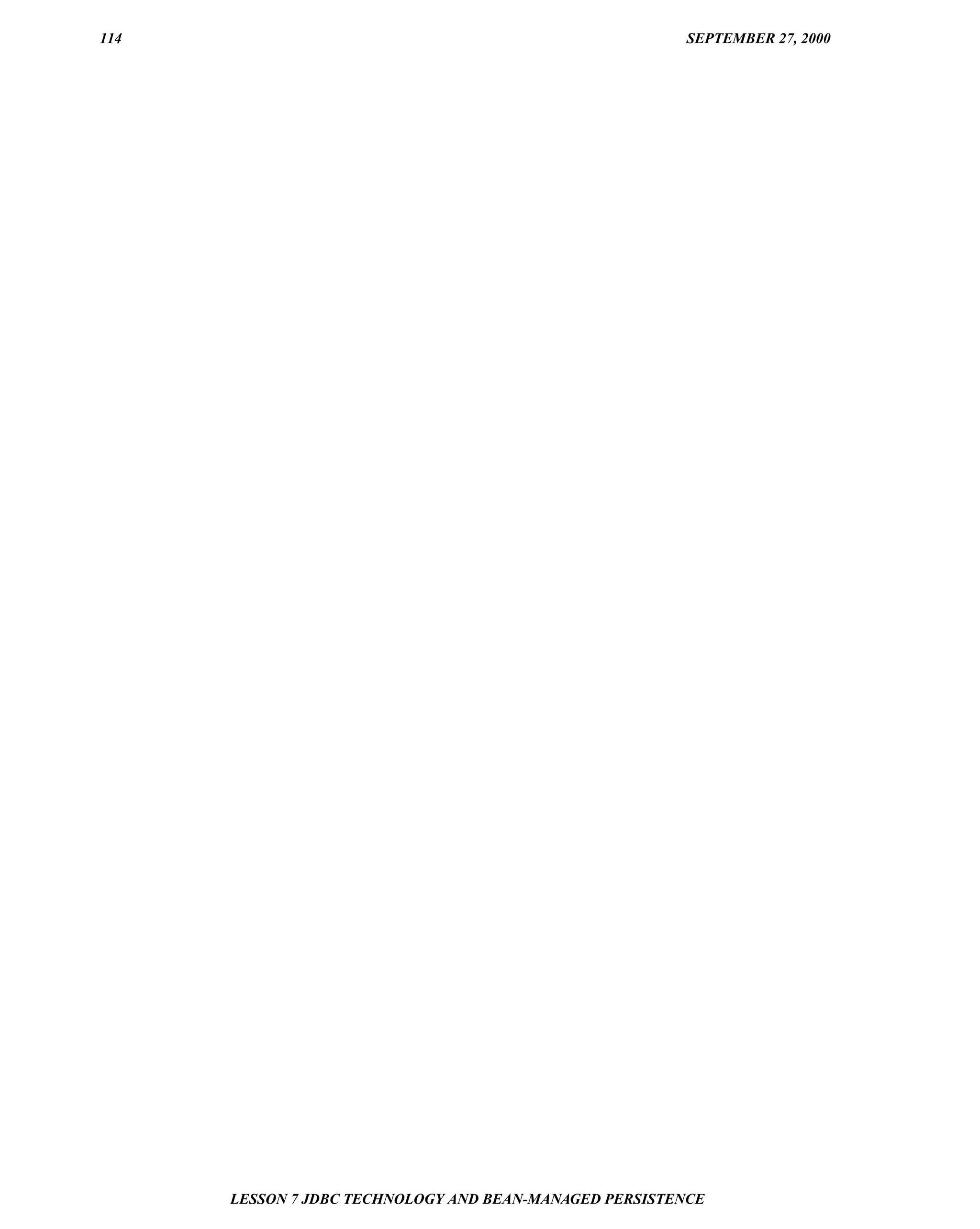 114                                                     SEPTEMBER 27, 2000




      LESSON 7 JDBC TECHNOLOGY AND BEAN-MANAGED PERSISTENCE
 