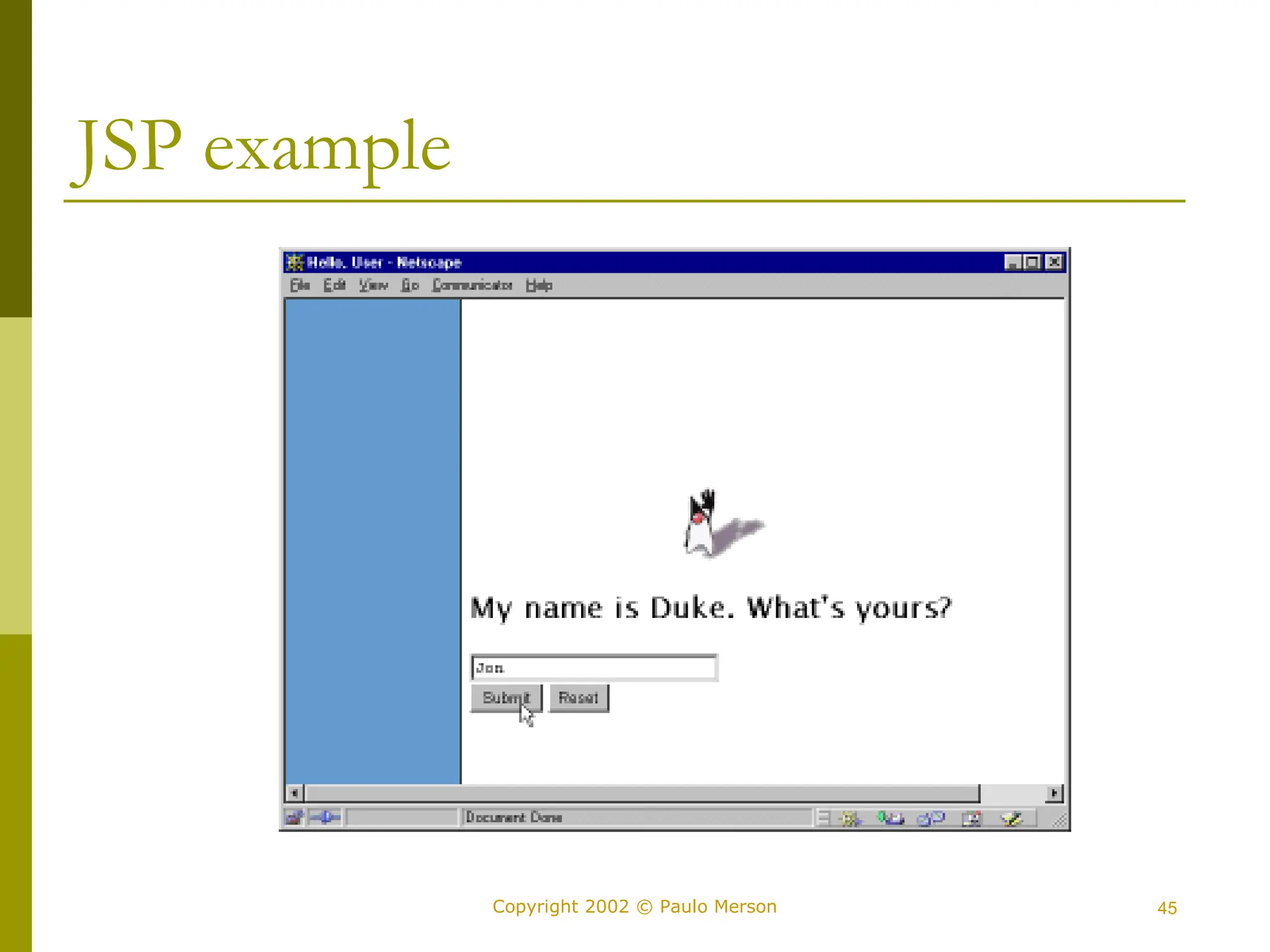 45
Copyright 2002 © Paulo Merson
JSP example
 