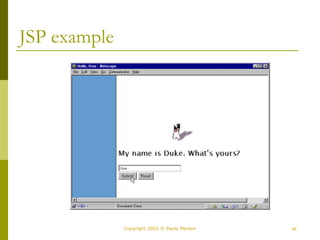 45
Copyright 2002 © Paulo Merson
JSP example
 