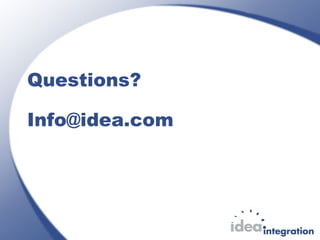 Questions?
Info@idea.com
 