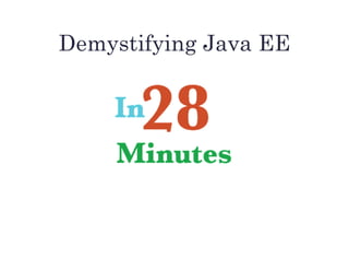 Demystifying Java EE
 