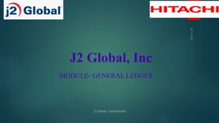 MODULE- GENERAL LEDGER
1
J2 Global, Inc
 