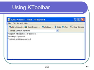 Using KToolbar




            J2ME   64
 