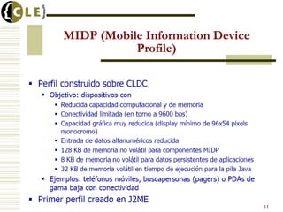 MIDP (Mobile Information Device
Profile)
11
 