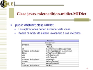 Clase javax.microedition.midlet.MIDlet
43
 
