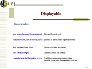 Displayable
Más métodos:
49
 
