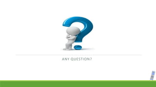 ANY QUESTION?
 
