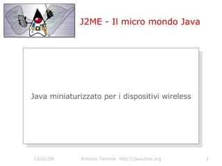 J2ME - Il micro mondo Java Java miniaturizzato per i dispositivi wireless 