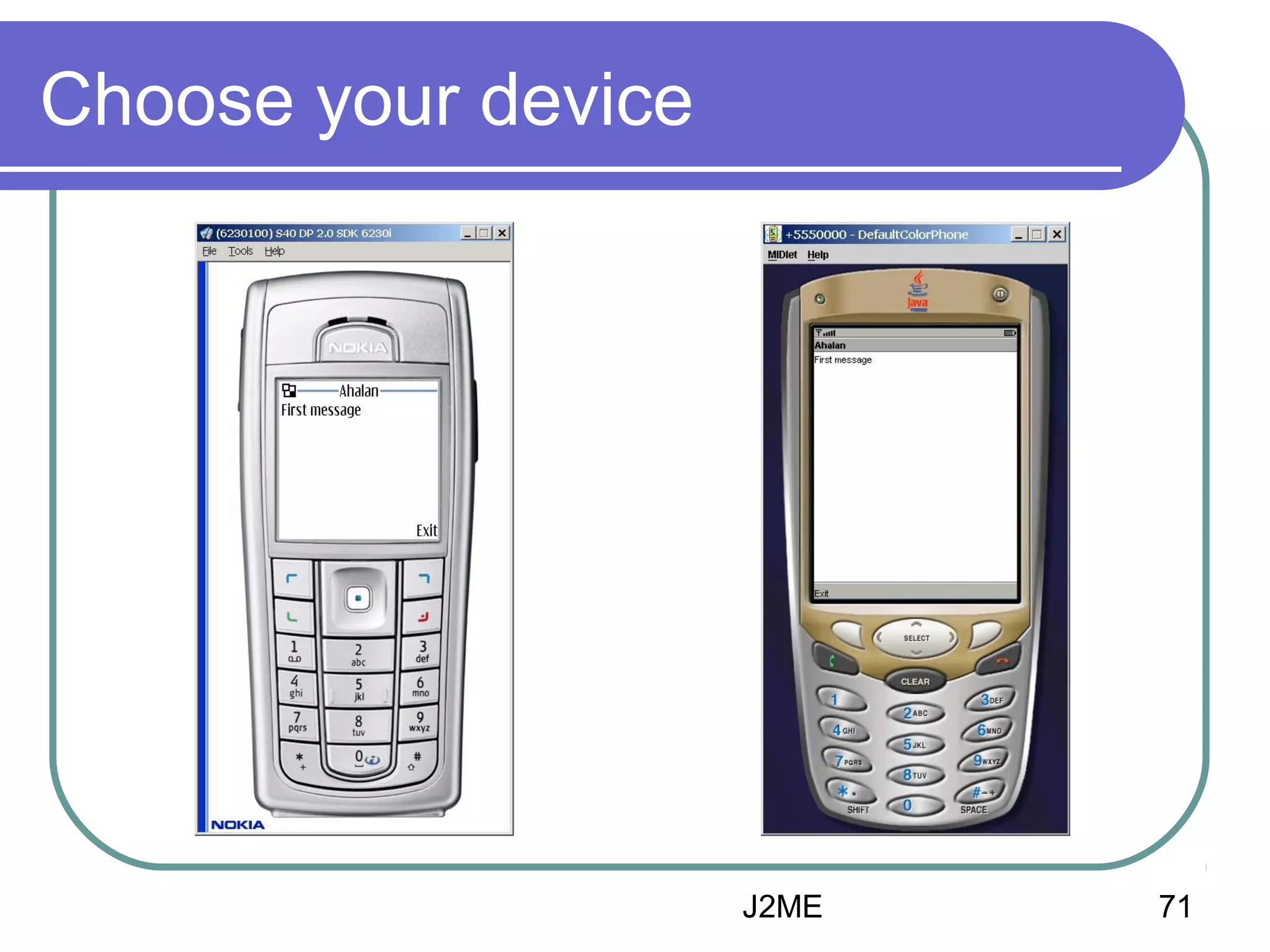 Choose your device

J2ME

71

 