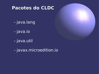 Aplicações Móveis com J2ME