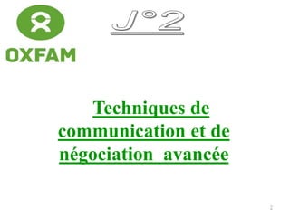 2
Techniques de
communication et de
négociation avancée
 