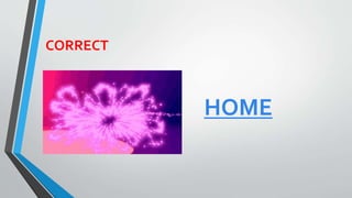 CORRECT
HOME
 