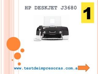 HP DESKJET J3680
www.testdeimpresoras.com.ar
1
 