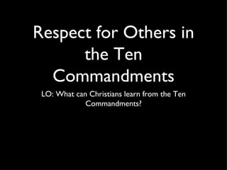 Respect for Others in the Ten Commandments ,[object Object]