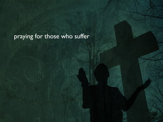 praying for those who suffer 