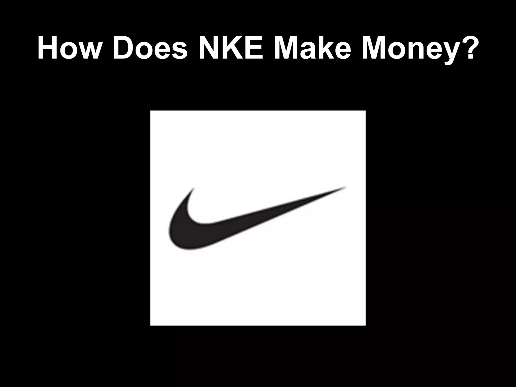 How Does NKE Make Money?
 