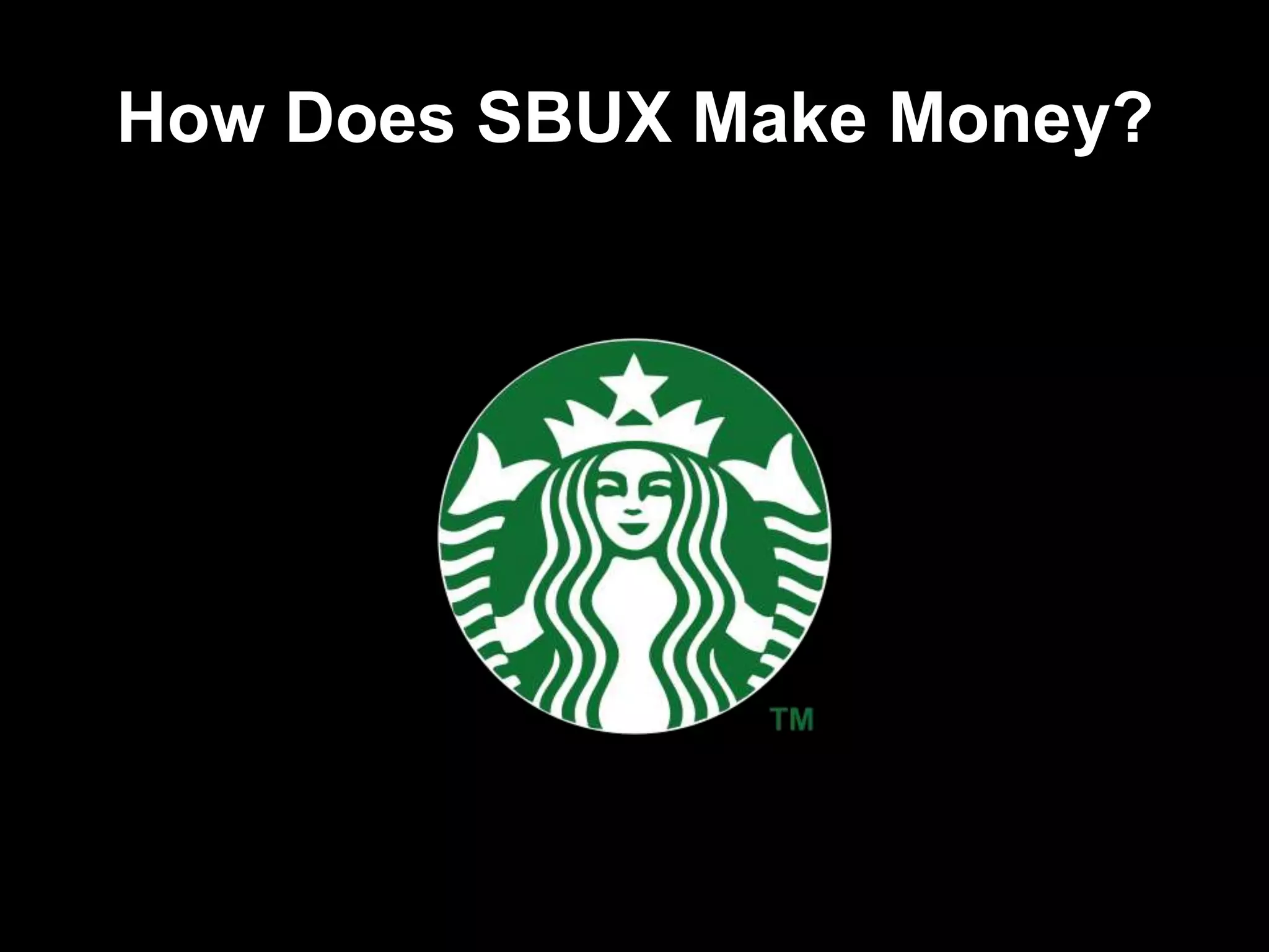 How Does SBUX Make Money?
 