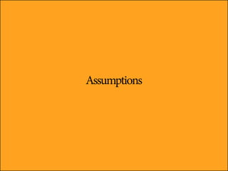 Assumptions
 