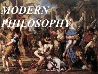 Renaissance and Reformation Section 1
MODERN
PHILOSOPHY
 