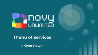 Menu of Services
≈ Overview ≈
 