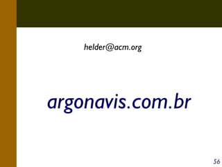 helder@acm.org

argonavis.com.br
56

 