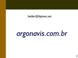 helder@ibpinet.net

argonavis.com.br
8

 
