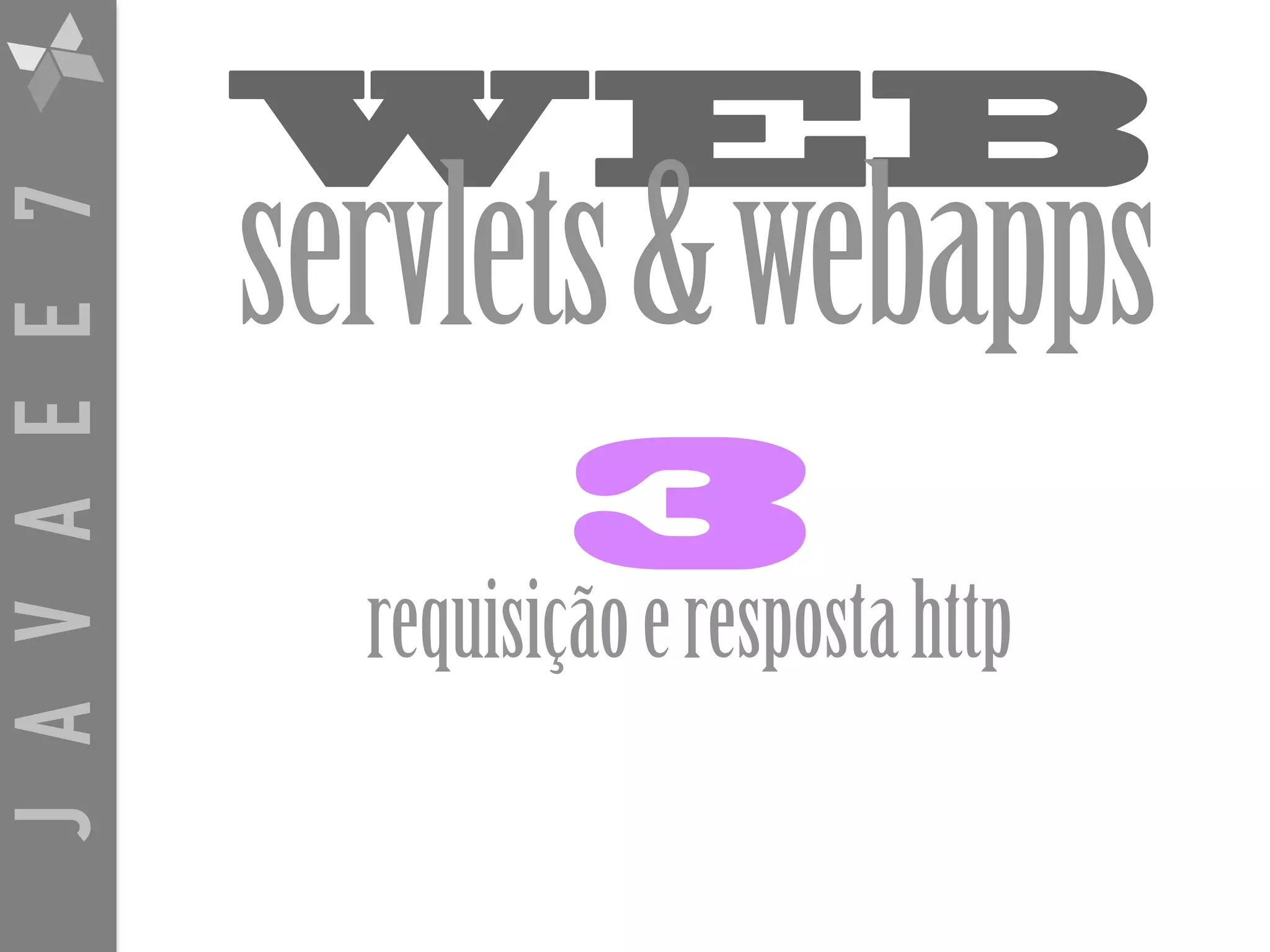 JAVAEE7 WEB servlets&webapps 3 requisiçãoerespostahttp 
